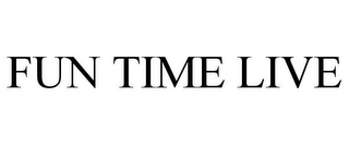 FUN TIME LIVE