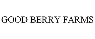 GOOD BERRY FARMS