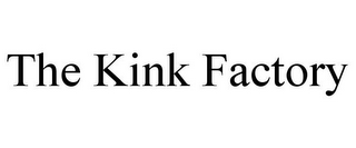 THE KINK FACTORY