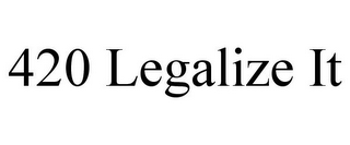 420 LEGALIZE IT
