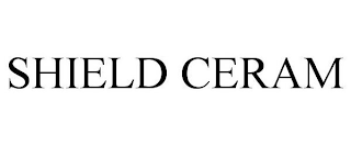 SHIELD CERAM