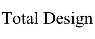 TOTAL DESIGN