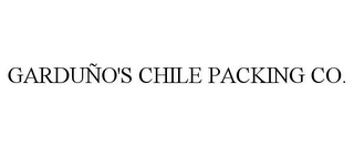 GARDUÑO'S CHILE PACKING CO.