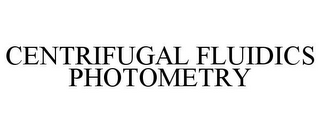 CENTRIFUGAL FLUIDICS PHOTOMETRY