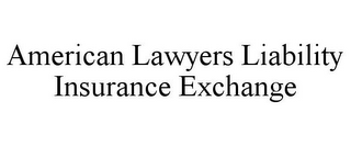 AMERICAN LAWYERS LIABILITY INSURANCE EXCHANGE