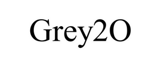 GREY2O