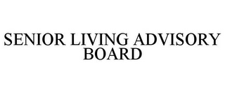 SENIOR LIVING ADVISORY BOARD