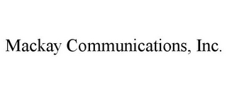 MACKAY COMMUNICATIONS, INC.