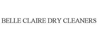 BELLE CLAIRE DRY CLEANERS