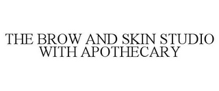 THE BROW AND SKIN STUDIO WITH APOTHECARY