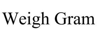 WEIGH GRAM
