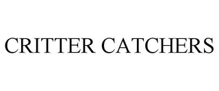 CRITTER CATCHERS