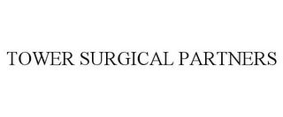 TOWER SURGICAL PARTNERS