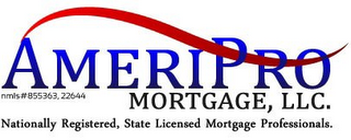 AMERIPRO MORTGAGE MORTGAGE, LLC. NATIONALLY REGISTERED, STATE LICENSED MORTGAGE PROFESSIONALS. MMLS # 855363,22644