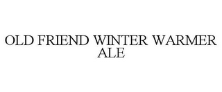 OLD FRIEND WINTER WARMER ALE