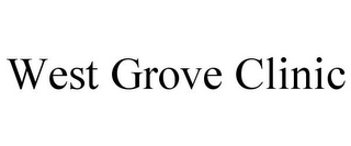 WEST GROVE CLINIC