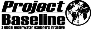 PROJECT BASELINE A GLOBAL UNDERWATER EXPLORERS INITIATIVE NWES