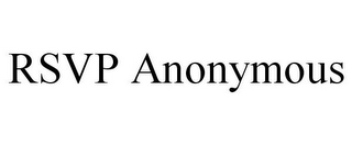 RSVP ANONYMOUS