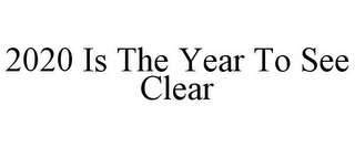 2020 IS THE YEAR TO SEE CLEAR