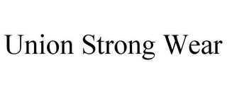 UNION STRONG WEAR