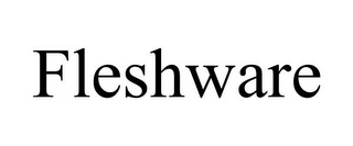 FLESHWARE
