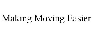 MAKING MOVING EASIER
