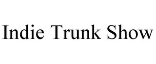 INDIE TRUNK SHOW