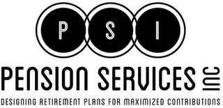 PSI PENSION SERVICES INC DESIGNING RETIREMENT PLANS FOR MAXIMIZED CONTRIBUTION