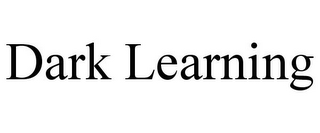 DARK LEARNING