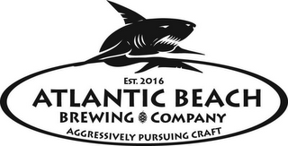 EST. 2016 ATLANTIC BEACH BREWING COMPANY AGGRESSIVELY PURSUING CRAFT