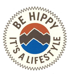 BE HIPPY IT'S A LIFESTYLE