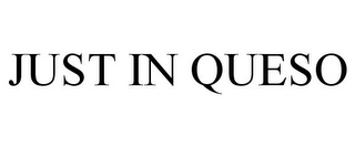 JUST IN QUESO