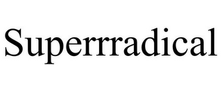 SUPERRRADICAL