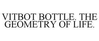 VITBOT BOTTLE. THE GEOMETRY OF LIFE.