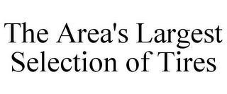 THE AREA'S LARGEST SELECTION OF TIRES