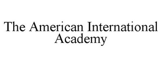 THE AMERICAN INTERNATIONAL ACADEMY