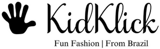 KIDKLICK FUN FASHION | FROM BRAZIL