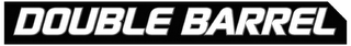 DOUBLE BARREL