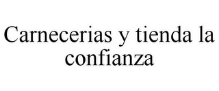 CARNECERIAS Y TIENDA LA CONFIANZA