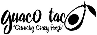 GUACO TACO "CRUNCHY CRAZY FRESH"