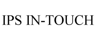 IPS IN-TOUCH