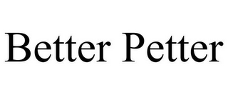 BETTER PETTER