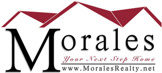 MORALES YOUR NEXT STEP HOME WWW.MORALESREALTY.NET