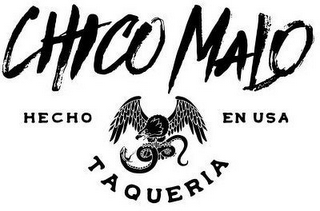 CHICO MALO TAQUERIA HECHO EN USA