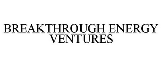 BREAKTHROUGH ENERGY VENTURES