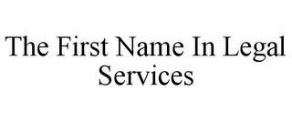 THE FIRST NAME IN LEGAL SERVICES