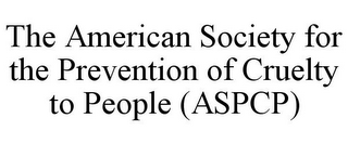 THE AMERICAN SOCIETY FOR THE PREVENTION OF CRUELTY TO PEOPLE (ASPCP)