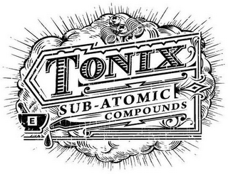 E TONIX SUB-ATOMIC COMPOUNDS