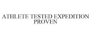 ATHLETE TESTED EXPEDITION PROVEN