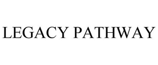 LEGACY PATHWAY